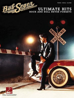 Bob Seger - Ultimate Hits: Rock and Roll Never Forgets image number 0