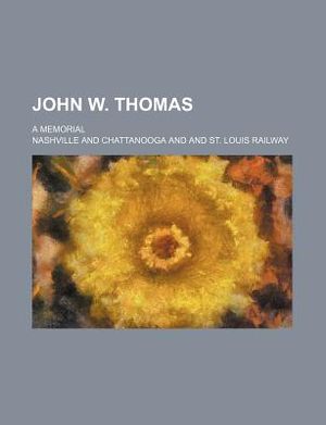 John W. Thomas; A Memorial image number 0