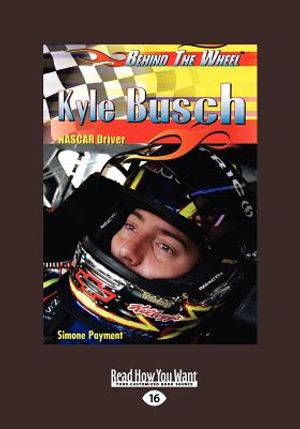 Kyle Busch: NASCAR Driver: NASCAR Driver (Behind the Wheel) (Large Print 16pt) image number 0