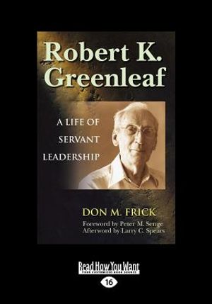 Robert K. Greenleaf: A Life of Servant Leadership (Large Print 16pt) image number 0