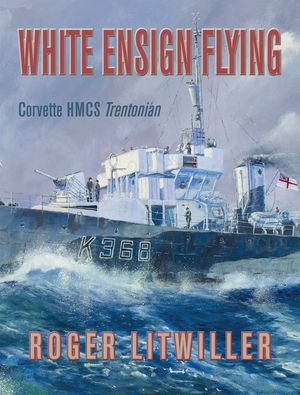 White Ensign Flying: Corvette Hmcs Trentonian image number 0