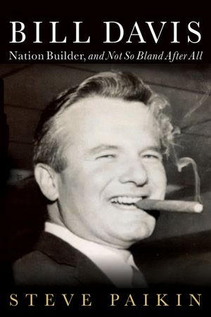 Bill Davis: Nation Builder, and Not So Bland After All image number 0