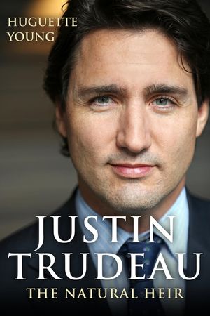 Justin Trudeau: The Natural Heir image number 0