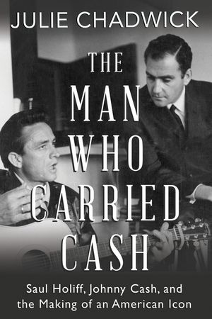 The Man Who Carried Cash: Saul Holiff, Johnny Cash, and the Making of an American Icon image number 0