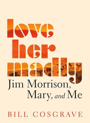 Love Her Madly: Jim Morrison, Mary, and Me image number 0