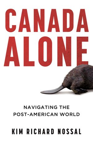 Canada Alone: Navigating the Post-American World image number 0
