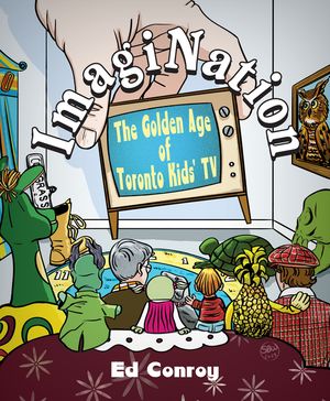 Imagination: The Golden Age of Toronto Kids' TV image number 0
