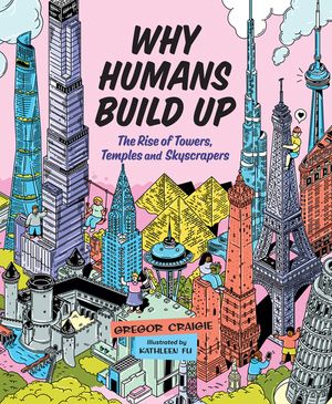 Why Humans Build Up: The Rise of Towers, Temples and Skyscrapers image number 0