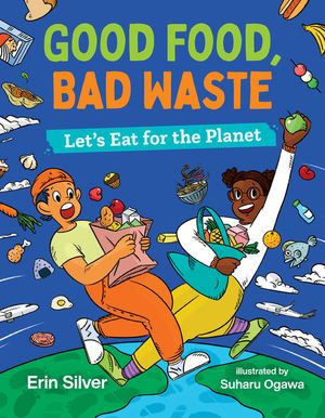 Good Food, Bad Waste: Let's Eat for the Planet image number 0