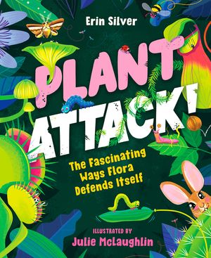 Plant Attack!: The Fascinating Ways Flora Defends Itself image number 0