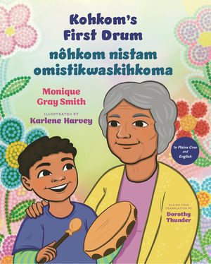 Kohkom's First Drum / N&ocirc;hkom Nistam Omistikwaskihkoma image number 0