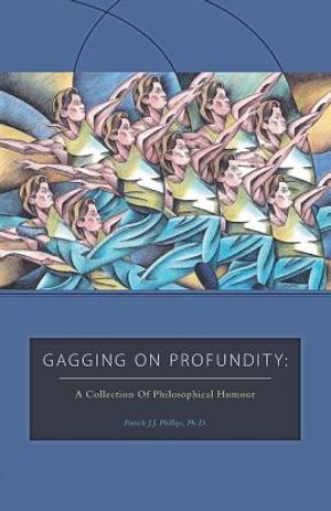 Gagging on Profundity: A Collection of Philosophical Humor image number 0