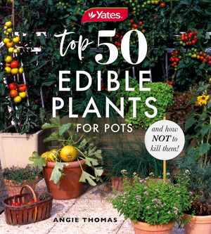 Yates Top 50 Edible Plants for Pots and How Not to Kill Them! image number 0