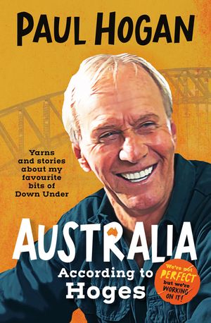 Australia According to Hoges: Laugh Out Loud Yarns and Stories from a Legendary Iconic Australian and Author of the Hilarious Bestselling Memo image number 0