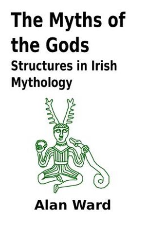 The Myths of the Gods: Structures in Irish Mythology image number 0