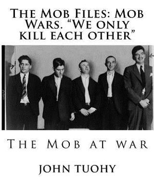 The Mob Files: Mob Wars. "we Only Kill Each Other" image number 0
