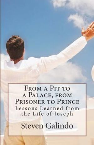 From a Pit to a Palace, from Prisoner to Prince: Lessons Learned from the Life of Joseph image number 0