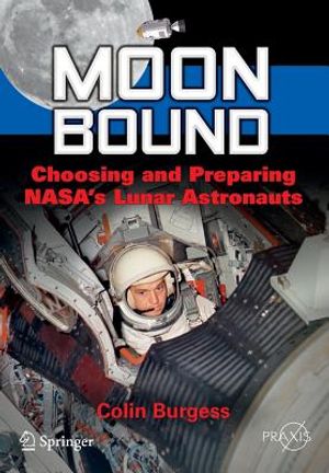 Moon Bound: Choosing and Preparing Nasa's Lunar Astronauts image number 0