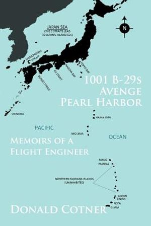 1001 B-29s Avenge Pearl Harbor: Memoirs of a Flight Engineer image number 0