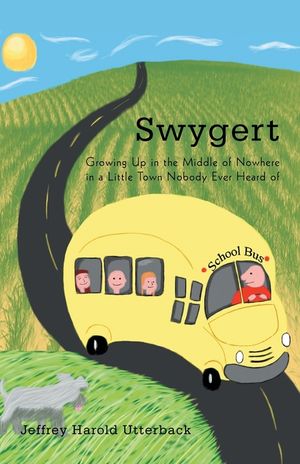 Swygert: Growing Up in the Middle of Nowhere in a Little Town Nobody Ever Heard of image number 0