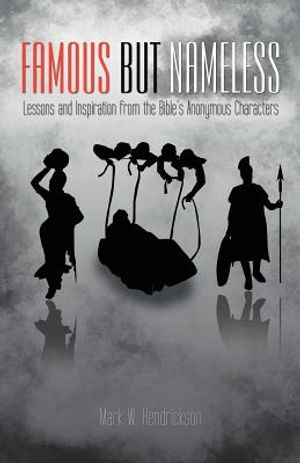 Famous But Nameless: Lessons and Inspiration from the Bible's Anonymous Characters image number 0