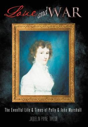 Love and War: The Eventful Life & Times of Polly & John Marshall image number 0