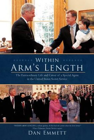 Within Arm's Length: The Extraordinary Life and Career of a Special Agent in the United States Secret Service image number 0