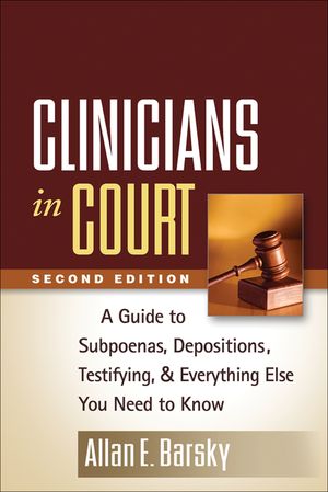 Clinicians in Court, Second Edition: A Guide to Subpoenas, Depositions, Testifying, and Everything Else You Need to Know image number 0