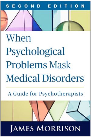 When Psychological Problems Mask Medical Disorders, Second Edition: A Guide for Psychotherapists image number 0