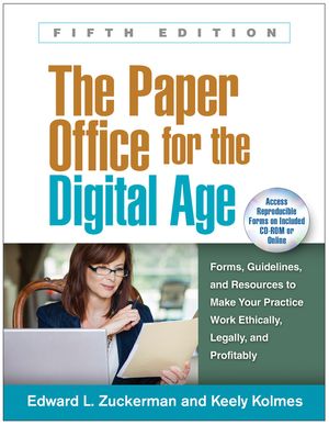The Paper Office for the Digital Age, Fifth Edition: Forms, Guidelines, and Resources to Make Your Practice Work Ethically, Legally, and Profitably image number 0