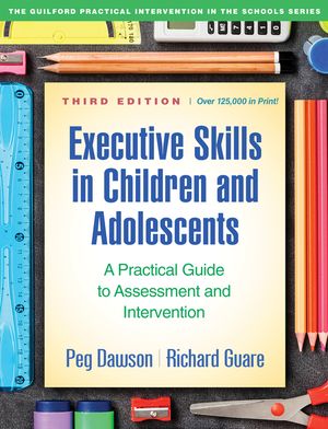 Executive Skills in Children and Adolescents, Third Edition: A Practical Guide to Assessment and Intervention image number 0
