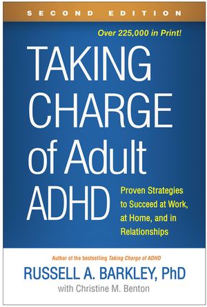 Taking Charge of Adult Adhd, Second Edition: Proven Strategies to Succeed at Work, at Home, and in Relationships image number 0