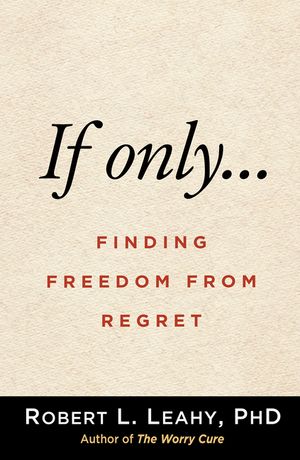 If Only . . .: Finding Freedom from Regret image number 0