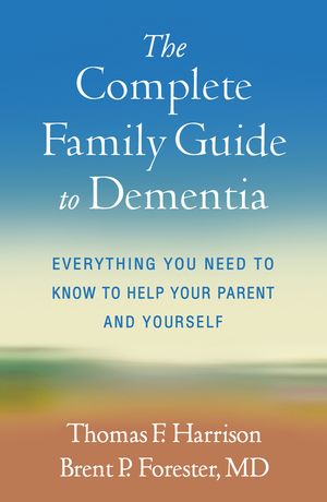 The Complete Family Guide to Dementia: Everything You Need to Know to Help Your Parent and Yourself image number 0