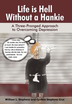 Life Is Hell Without a Hankie: A Three-Pronged Approach to Overcoming Depression image number 0