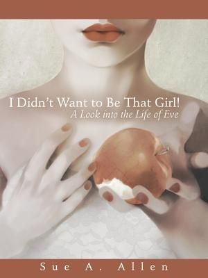 I Didn't Want to Be That Girl!: A Look Into the Life of Eve image number 0