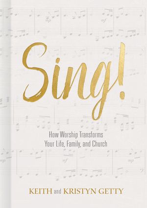 Sing!: How Worship Transforms Your Life, Family, and Church image number 0
