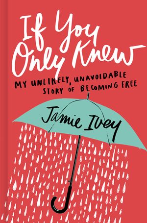 If You Only Knew: My Unlikely, Unavoidable Story of Becoming Free image number 0