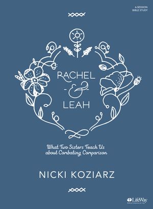 Rachel & Leah - Bible Study Book: What Two Sisters Teach Us about Combating Comparison image number 0