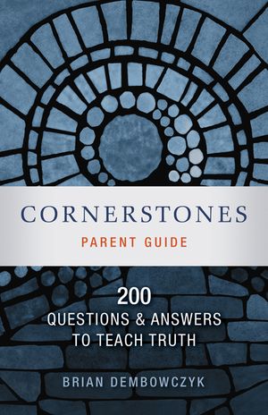 Cornerstones: 200 Questions and Answers to Teach Truth (Parent Guide) image number 0