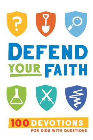 Defend Your Faith: 100 Devotions for Kids with Questions image number 0