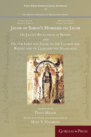 Jacob of Sarug's Homilies on Jacob: On Jacob's Revelation at Bethel and on our Lord and Jacob, on the Church and Rachel and on Leah and the Synagogue image number 0