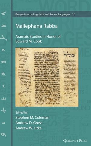 Mallephana Rabba: Aramaic Studies in Honor of Edward M. Cook image number 0
