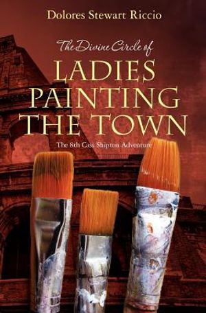The Divine Circle of Ladies Painting the Town: The 8th Cass Shipton Adventure image number 0