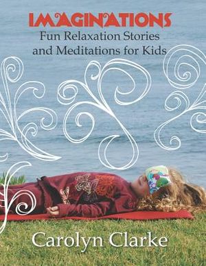 Imaginations: Fun Relaxation Stories and Meditations for Kids image number 0