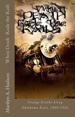 When Death Rode the Rails: Some strange deaths along Oklahoma Rails, 1900-1920 image number 0