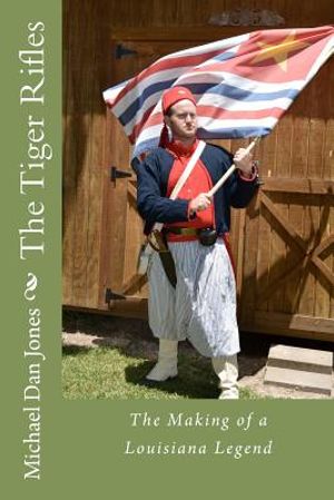 The Tiger Rifles: The Making of a Louisiana Legend image number 0