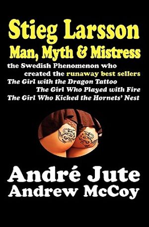 STIEG LARSSON Man, Myth & Mistress image number 0