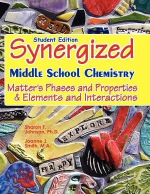 Student Edition: Synergized Middle School Chemistry: Matter's Phases and Properties & Elements and Interactions image number 0