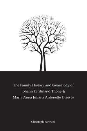 The Family History And Genealogy of Johann Ferdinand Th&ouml;ne and Maria Anna Juliana Antonette Drewes image number 0
